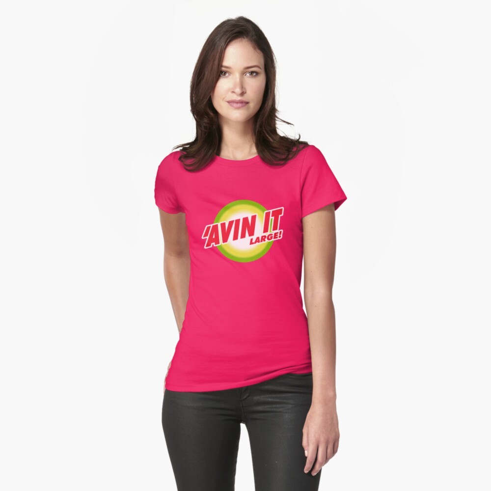 'Avin It Large! - Fitted T-shirt - 
