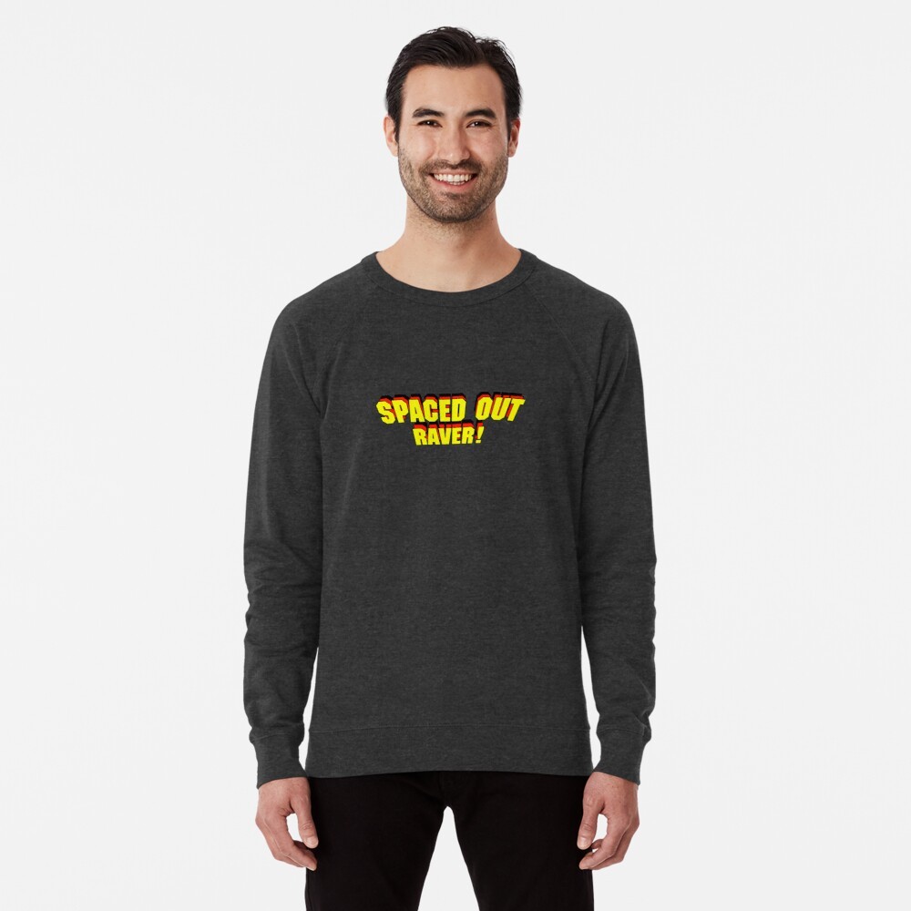 Spaced Out Raver!  - Lightweight Sweatshirt by NTK Apparel