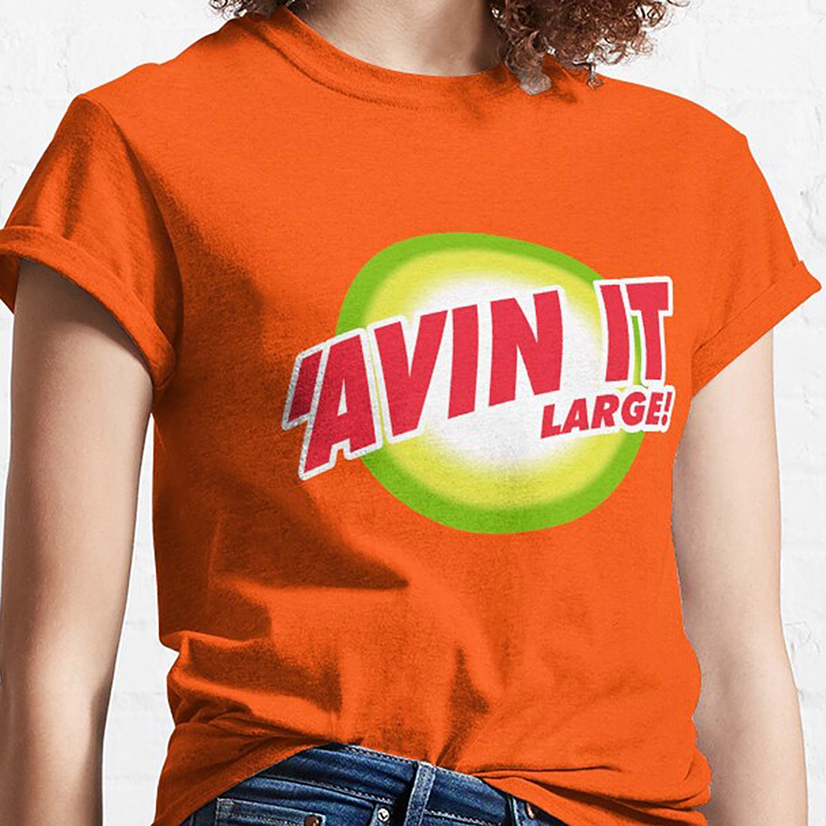 'Avin It Large! - Classic T-Shirt by NTK Apparel