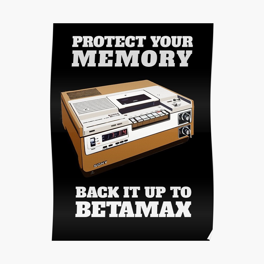 Protect Your Memory - Back it up to Betamax! Poster by NTK Apparel