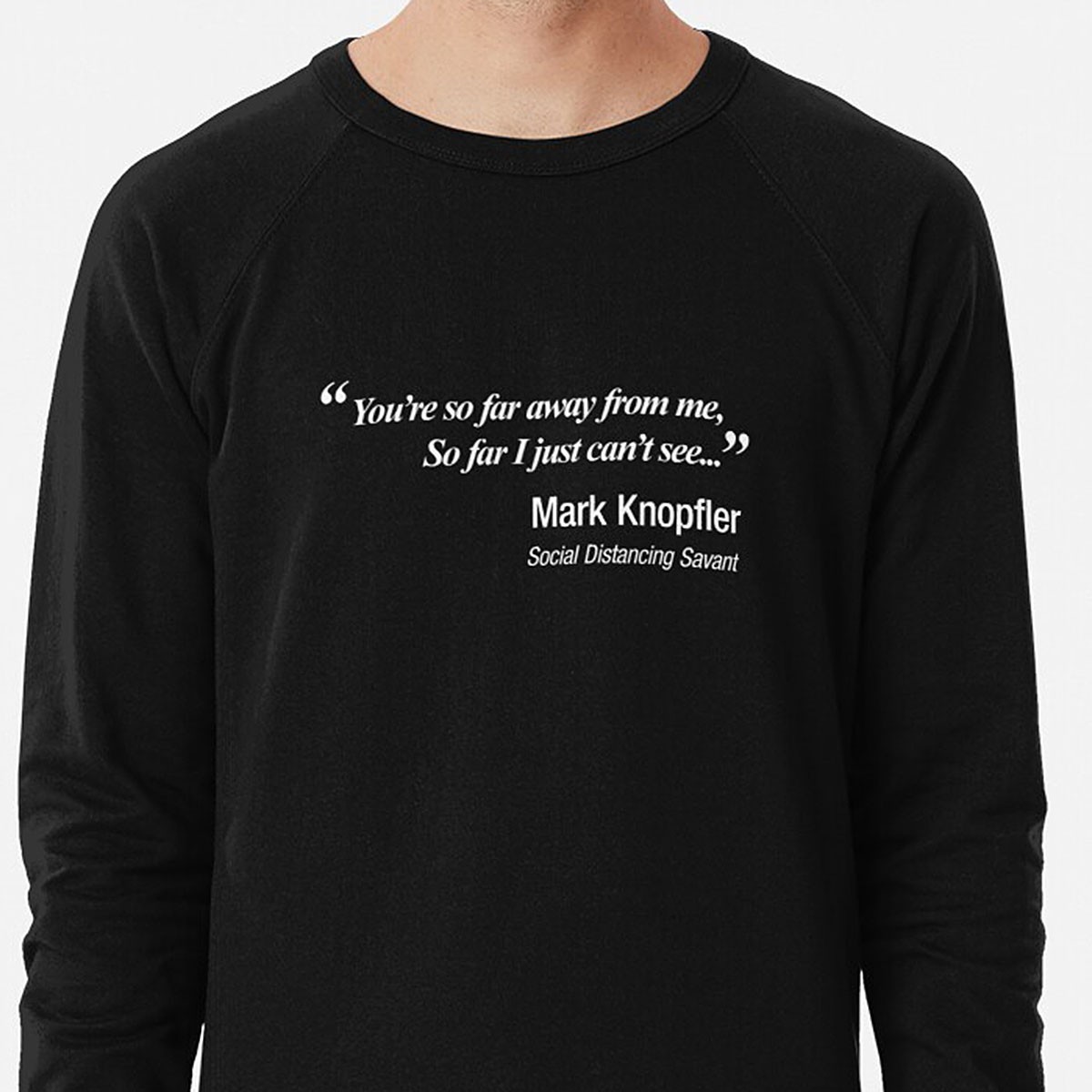 You're so far away from me - Dire Straits/ Mark Knopfler Parody Lightweight Sweatshirt by NTK Apparel