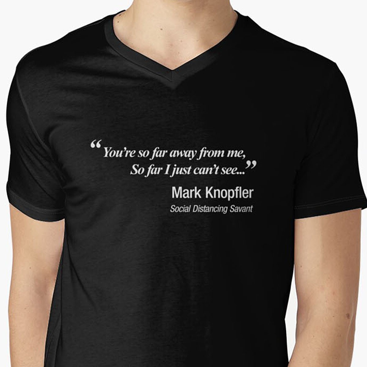 You're so far away from me - Dire Straits/ Mark Knopfler Parody V-Neck T-Shirt by NTK Apparel