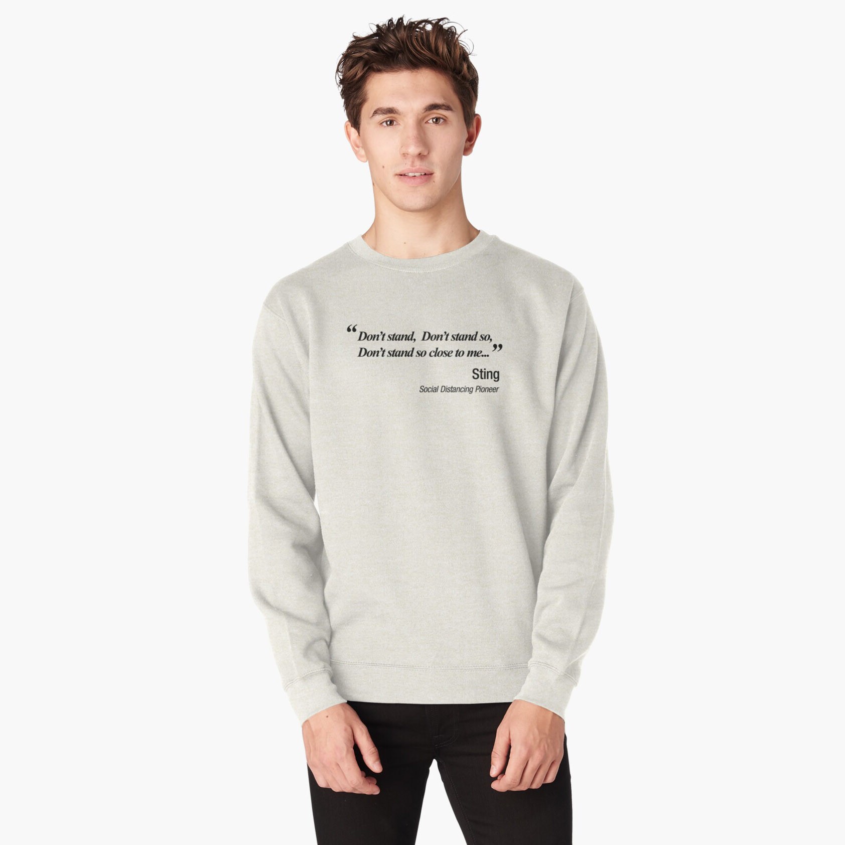 Don't Stand So Close To Me.  Sting And The Police Social Distancing Parody Sweatshirt - 