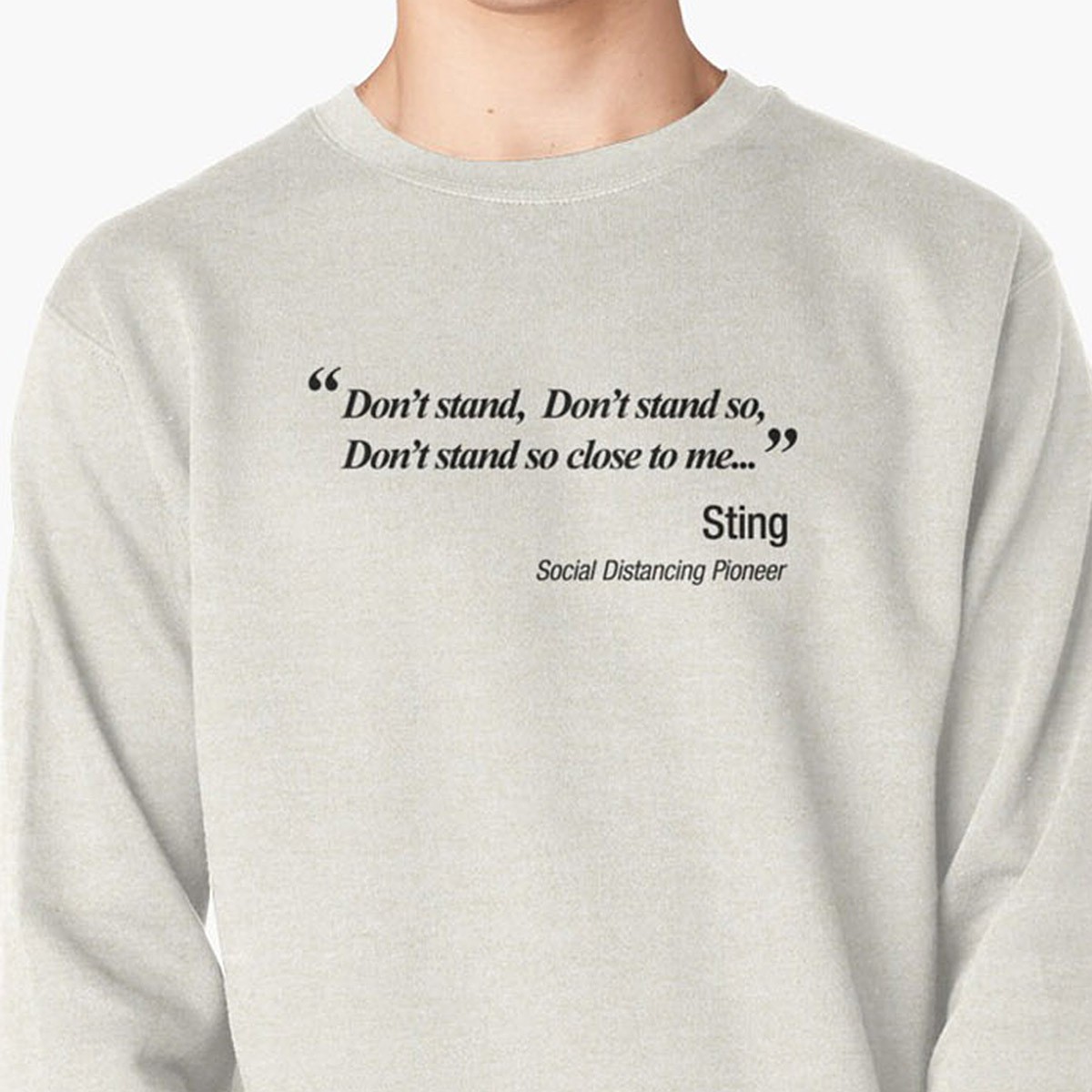 Don't Stand So Close To Me.  Sting And The Police Social Distancing Parody Sweatshirt by NTK Apparel