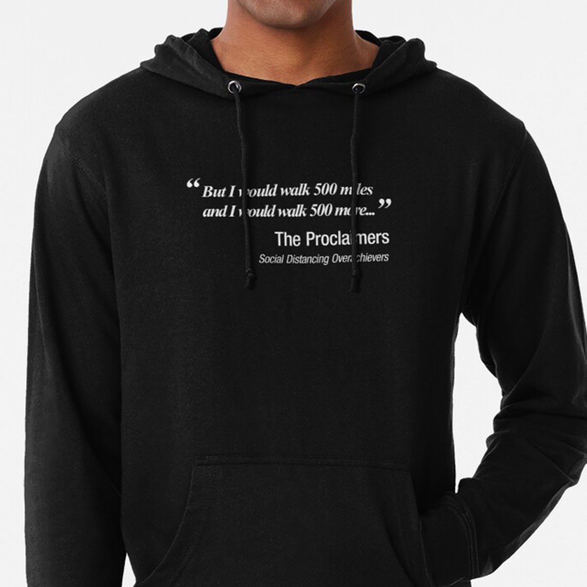 I would walk 500 miles.  Proclaimers Social Distancing Parody  Lightweight hoodie by NTK Apparel
