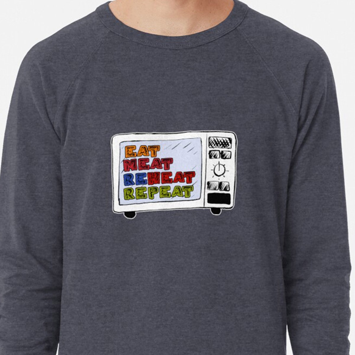 Eat Meat Reheat Repeat Lightweight Sweatshirt by NTK Apparel