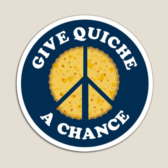Give Quiche a Chance! Magnet