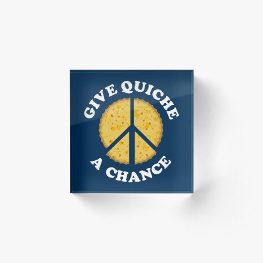 Give Quiche a Chance! Acrylic Block