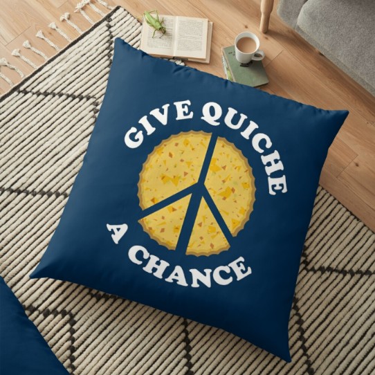Give Quiche a Chance! Floor Pillow