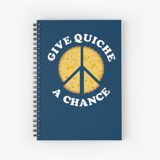 Give Quiche a Chance! Spiral Notebook