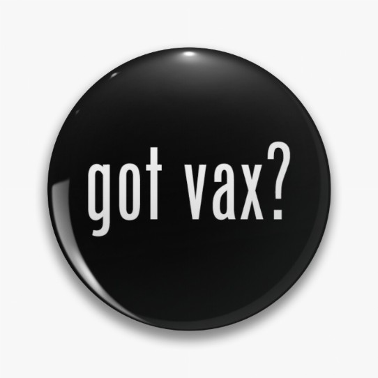 Got Vax? Pin