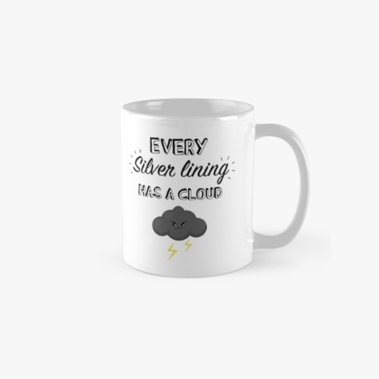 Every silver lining has a cloud - mug