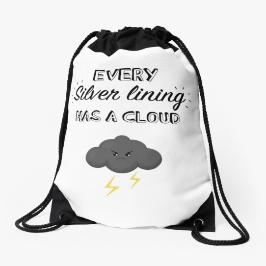 Every silver lining has a cloud drawstring bag