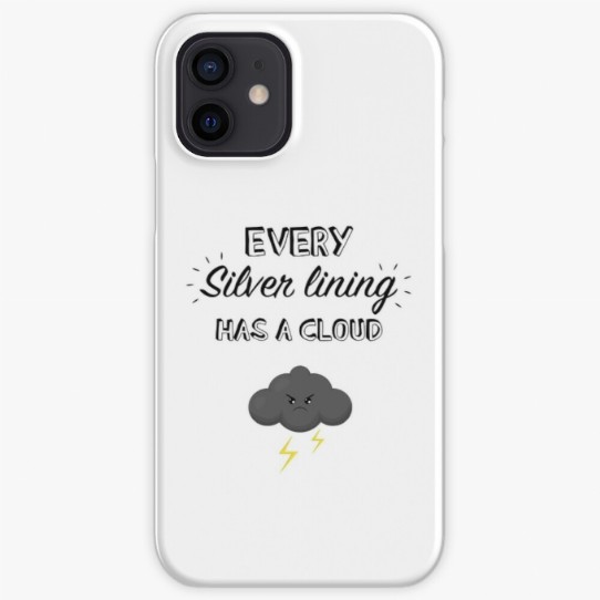 Every silver lining has a cloud - iPhone case