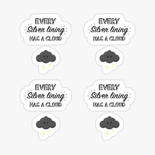 Every silver lining has a cloud stickers