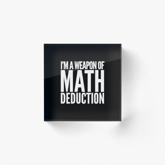 Weapon of Math Deduction Acrylic Block
