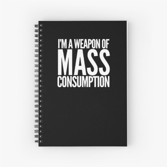Weapon of Mass Consumption Spiral Notebook