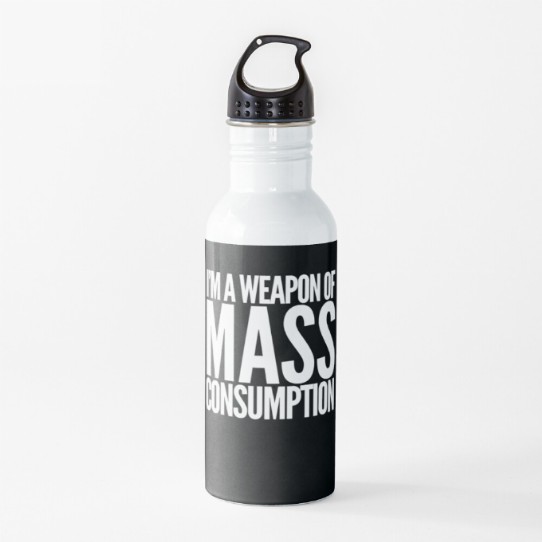Weapon of Mass Consumption Water Bottle