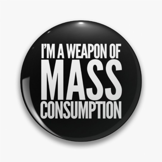 Weapon of Mass Consumption Pin