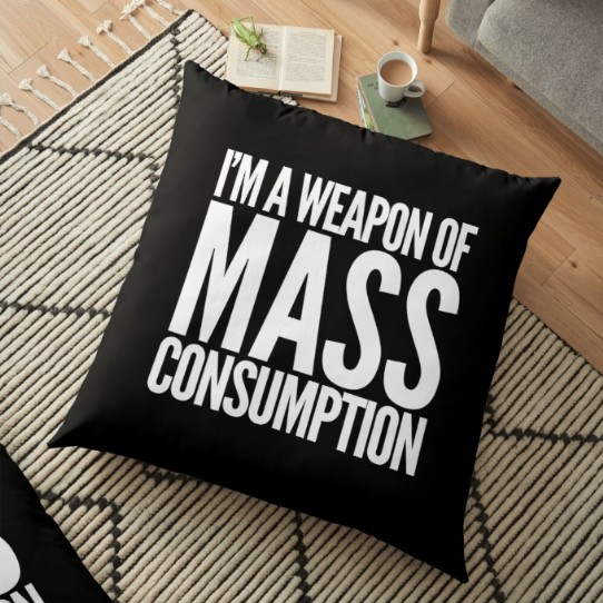 Weapon of Mass Consumption Floor Pillow