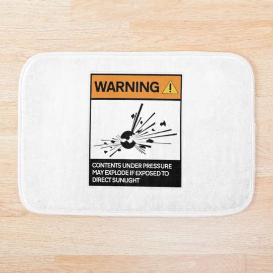 Warning - Contents under pressure! Bathmat