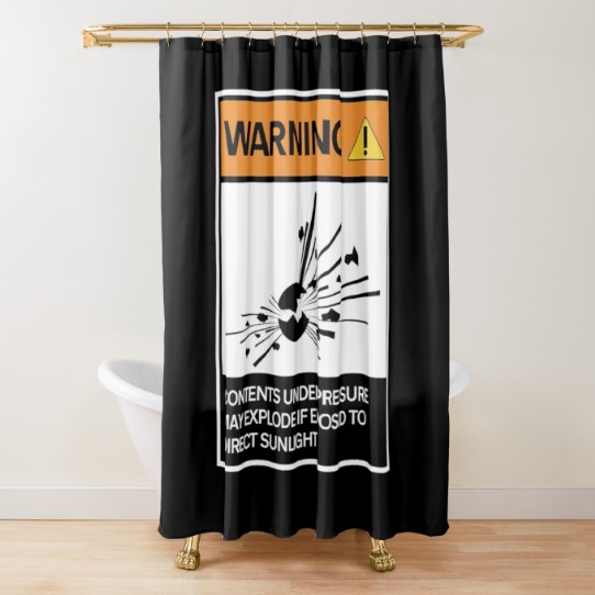 Warning - Contents under pressure! Shower Curtain