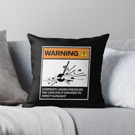 Warning - Contents under pressure! Throw Pillow
