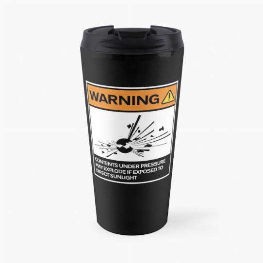 Warning - Contents under pressure! Travel Mug