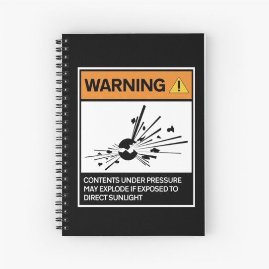 Warning - Contents under pressure! Spiral bound notebook