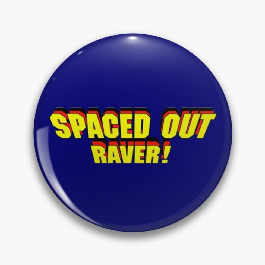 Spaced Out Raver!  -  Pin