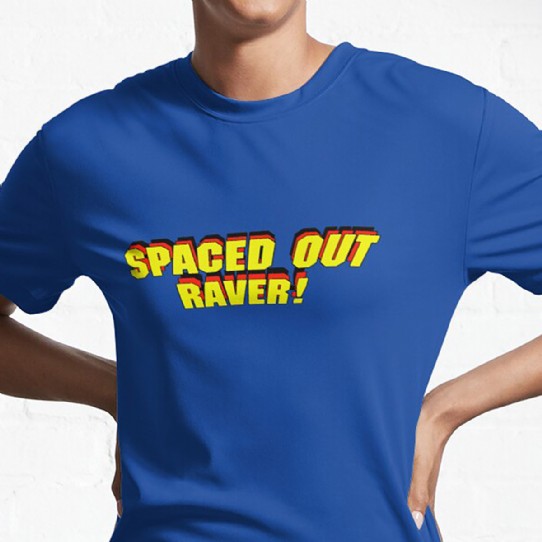 Spaced Out Raver!  - Active T-Shirt