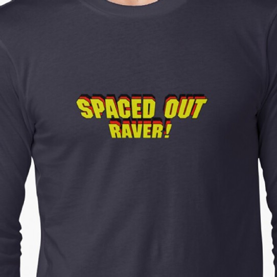 Spaced Out Raver!  - Longsleeve T-shirt