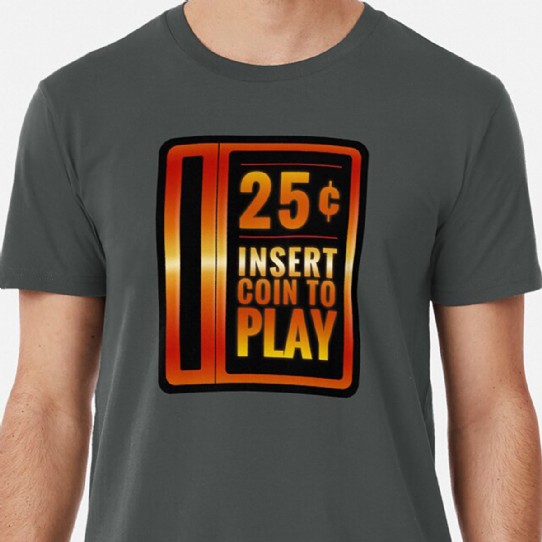 Insert 25¢ to play classic arcade coin slot - Premium T-Shirt