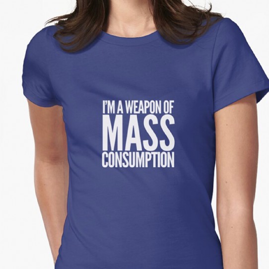 Weapon of Mass Consumption Fitted T-Shirt