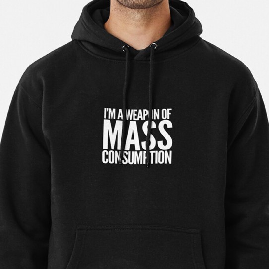 Weapon of Mass Consumption Pullover Hoodie