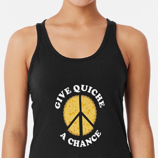 Give Quiche a Chance! Racerback Tank Top