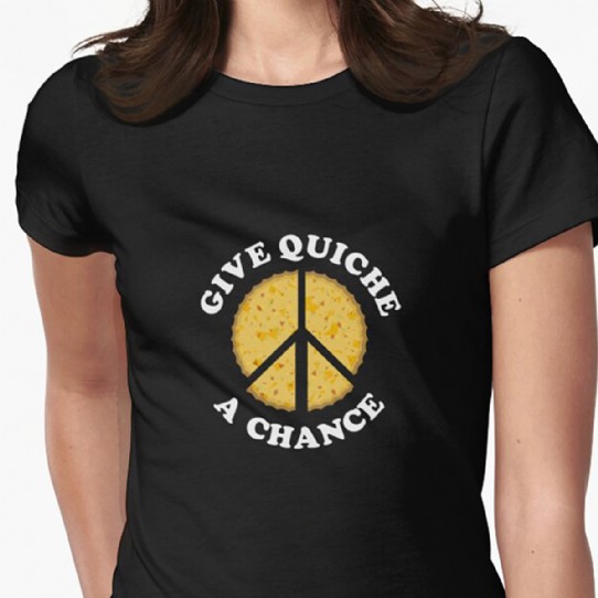 Give Quiche a Chance! Fitted T-Shirt