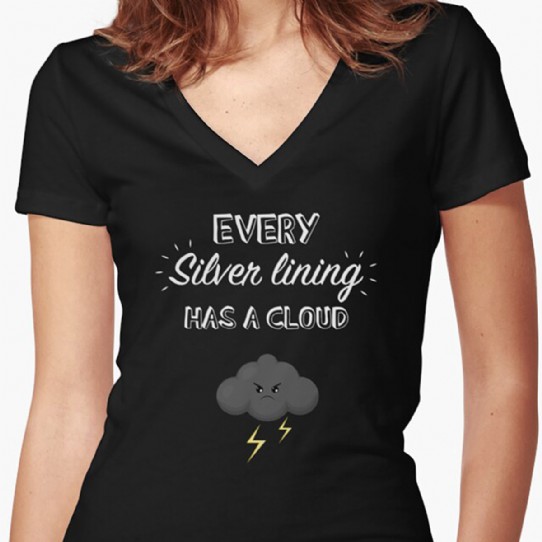 Every silver lining has a cloud - fitted v-neck t-shirt