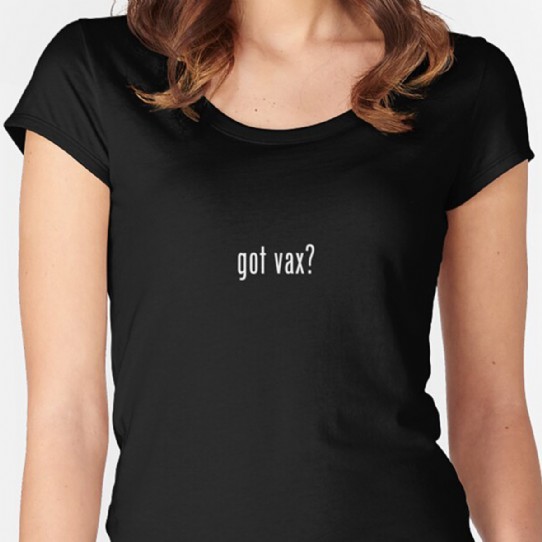 Got Vax?  Fitted Scoop T-Shirt