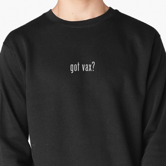 Got Vax?  Pullover Sweatshirt