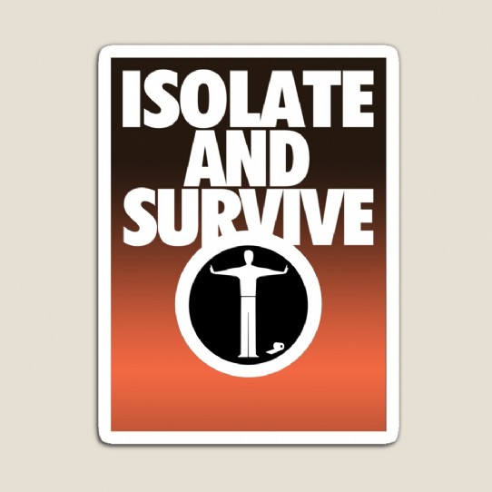 Isolate and Survive - practice social distancing Magnet