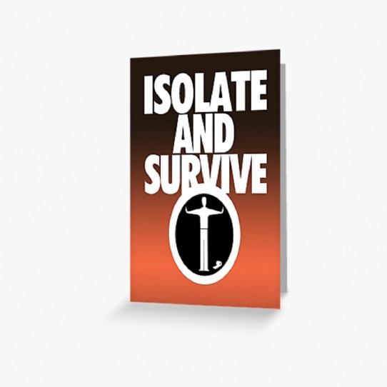 Isolate and Survive - practice social distancing Greeting card