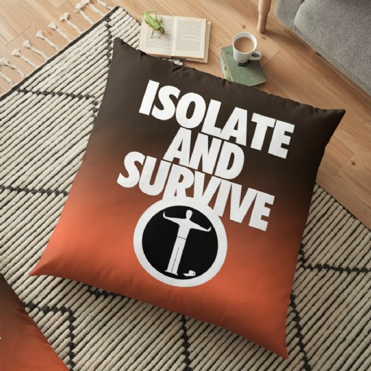 Isolate and Survive - practice social distancing floor pillow