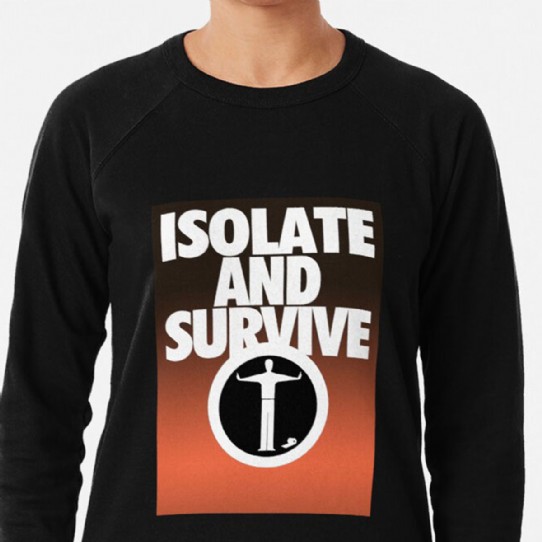 Isolate and Survive - practice social distancing lightweight sweatshirt