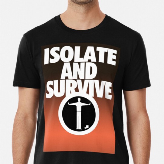 Isolate and Survive - practice social distancing premium t-shirt