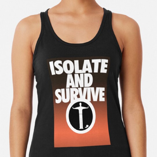 Isolate and Survive - practice social distancing racerback top