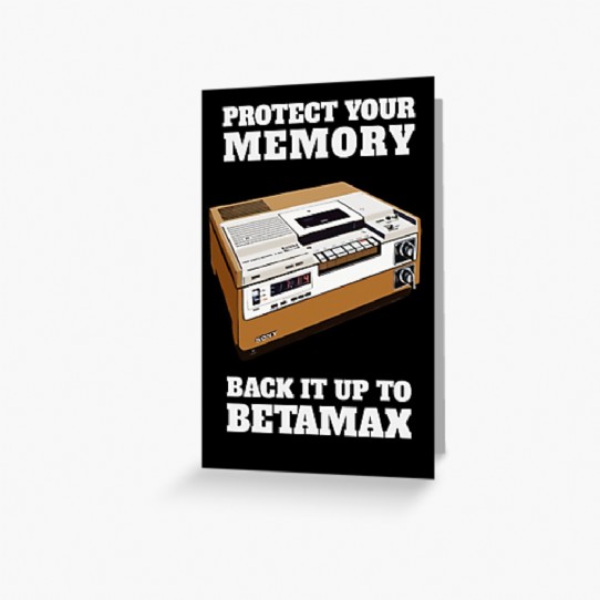 Protect Your Memory - Back it up to Betamax! Greeting Card