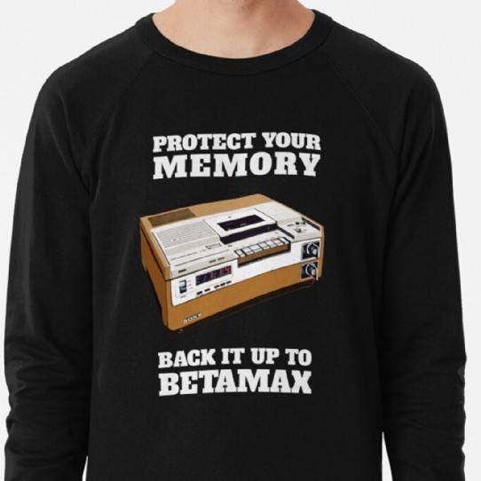 Protect Your Memory - Back it up to Betamax! Lightweight Sweatshirt