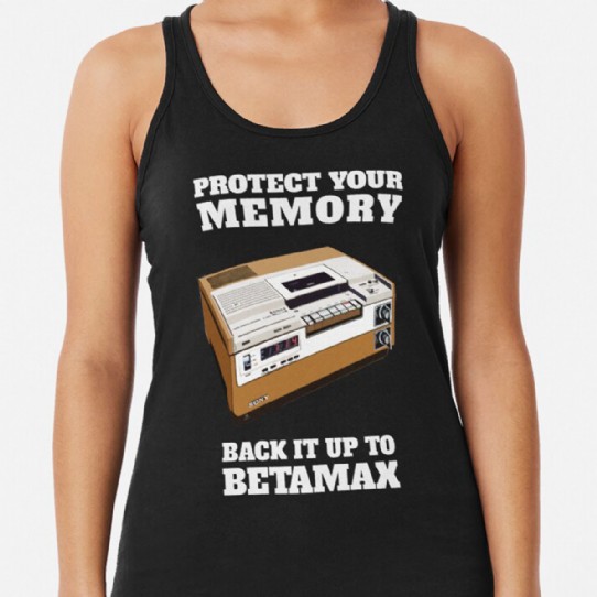 Protect Your Memory - Back it up to Betamax! Racerback Tank Top