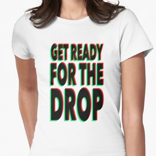 Get Ready for the Drop Fitted T-Shirt